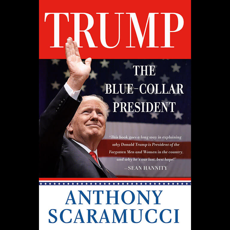 Trump: The Blue-Collar President by Anthony Scaramucci